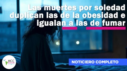 Las muertes por soledad duplican las de la obesidad e igualan a las de fumar |245| 14-20  abril 2025