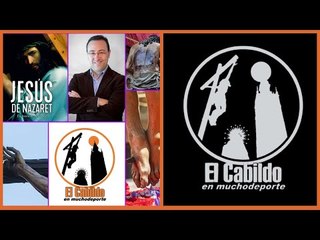 #ElCabildo 3x21 - El Cabildo: Antonio Puente Mayor, Jesús de Nazaret y huellas de la Sábana Santa