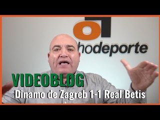 Videoblog de Javier León: Aba hace el mayor ridículo de la historia bética Dinamo Zagreb 1-1 Betis