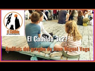 #ElCabildo 3x27 - El Cabildo: El pregón de Juan Miguel Vega y la previa a la Semana Santa de 2024