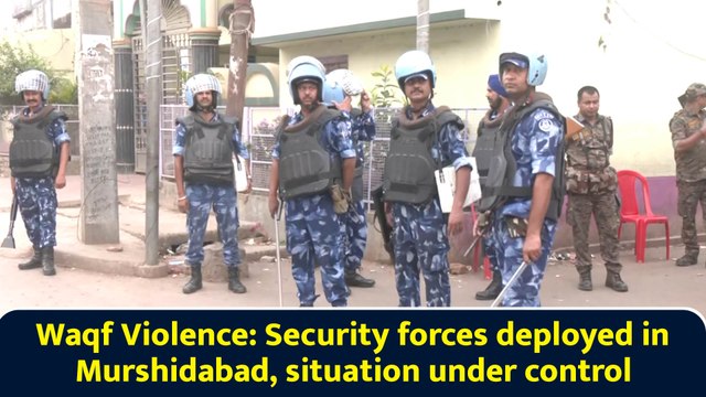 Waqf Violence: Security forces deployed in Murshidabad, situation under control
