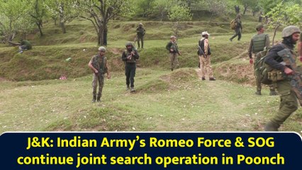 J&K: Indian Army’s Romeo Force & SOG continue joint search operation in Poonch