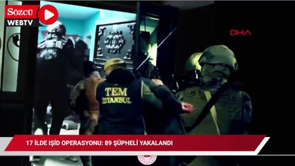 17 ilde IŞİD operasyonu: 89 şüpheli yakalandı