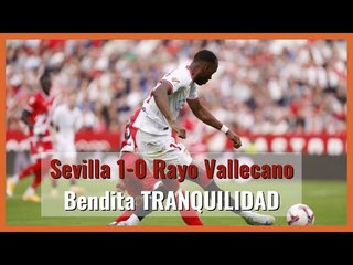 MuchodePodcast: Bendita TRANQUILIDAD | Sevilla 1-0 Rayo Vallecano