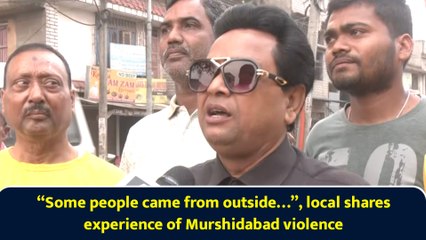 “Some people came from outside…”, local shares experience of Murshidabad violence