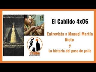 #ElCabildo 4x06: Origen y evolución del paso de palio y entrevista con Martín Nieto