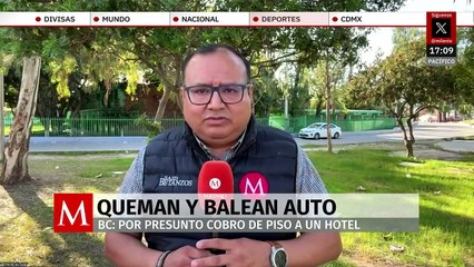 En Tijuana, balean y queman auto en hotel tras negarse a pagar extorsión