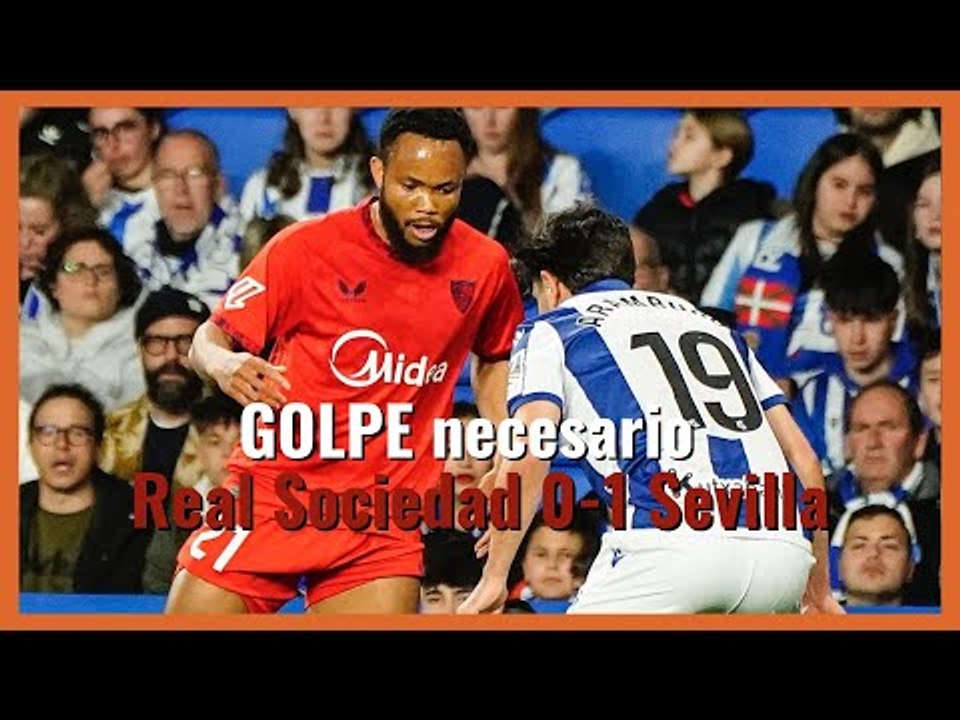 MuchodePodcast: GOLPE necesario | Real Sociedad 0-1 Sevilla