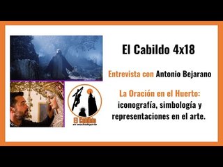 El Cabildo 4x18: Entrevista al vestidor Antonio Bejarano y la iconografía de La Oración en el Huerto