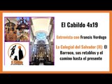 #elcabildo  4x19: El tallista Francis Verdugo y otros secretos de la Iglesia del Salvador