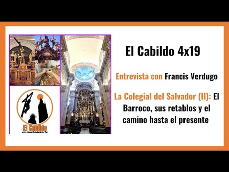 #elcabildo  4x19: El tallista Francis Verdugo y otros secretos de la Iglesia del Salvador