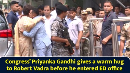 Congress’ Priyanka Gandhi gives a warm hug to Robert Vadra before he entered ED office