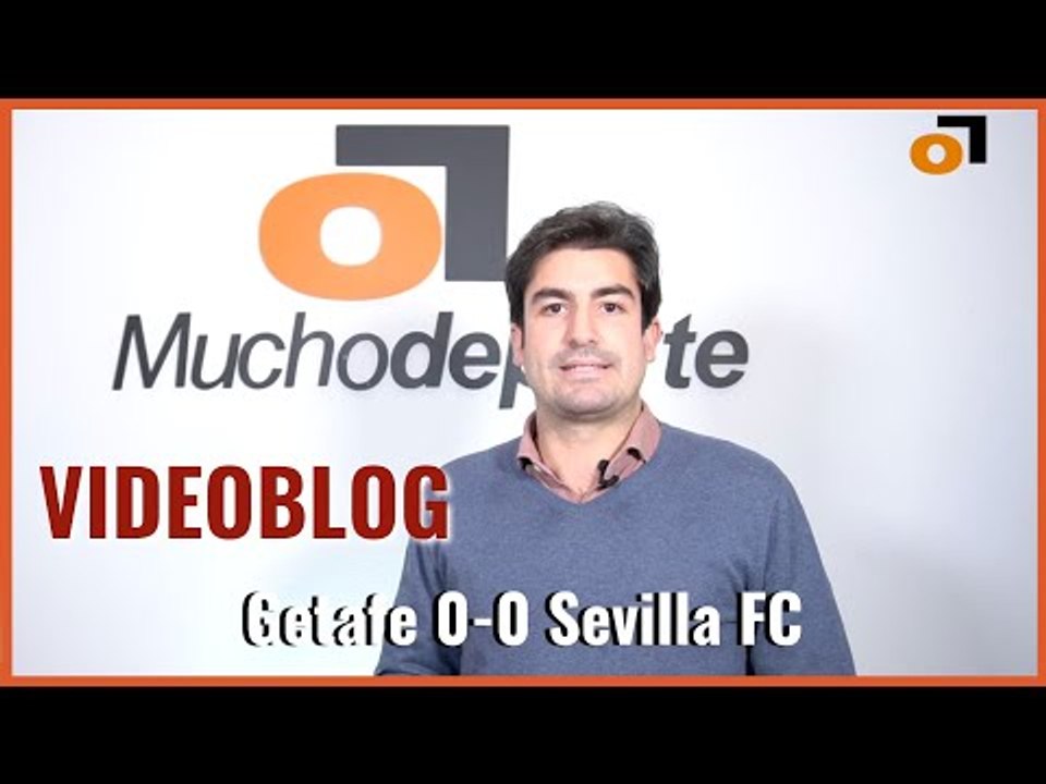 El videoblog del Getafe 0-0 #SevillaFC: “Oda a la temporada del no” #laliga