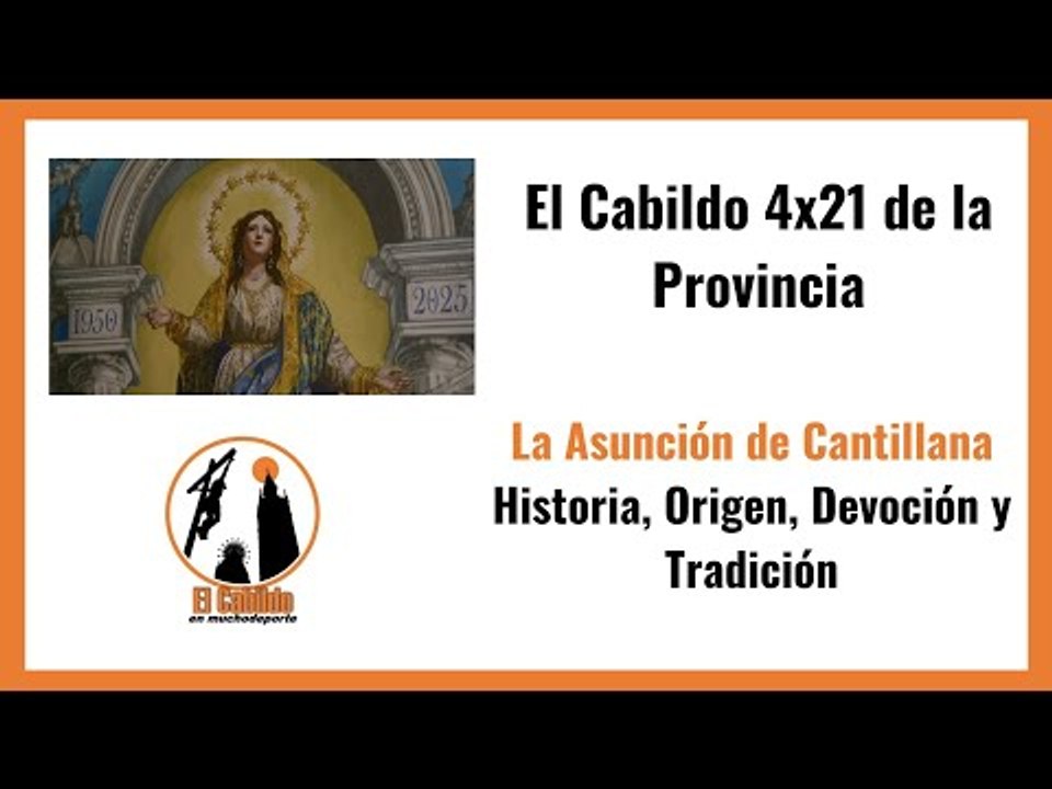 #elcabildo de la Provincia 4x21: La Asunción de Cantillana (Historia,Origen y Devoción)