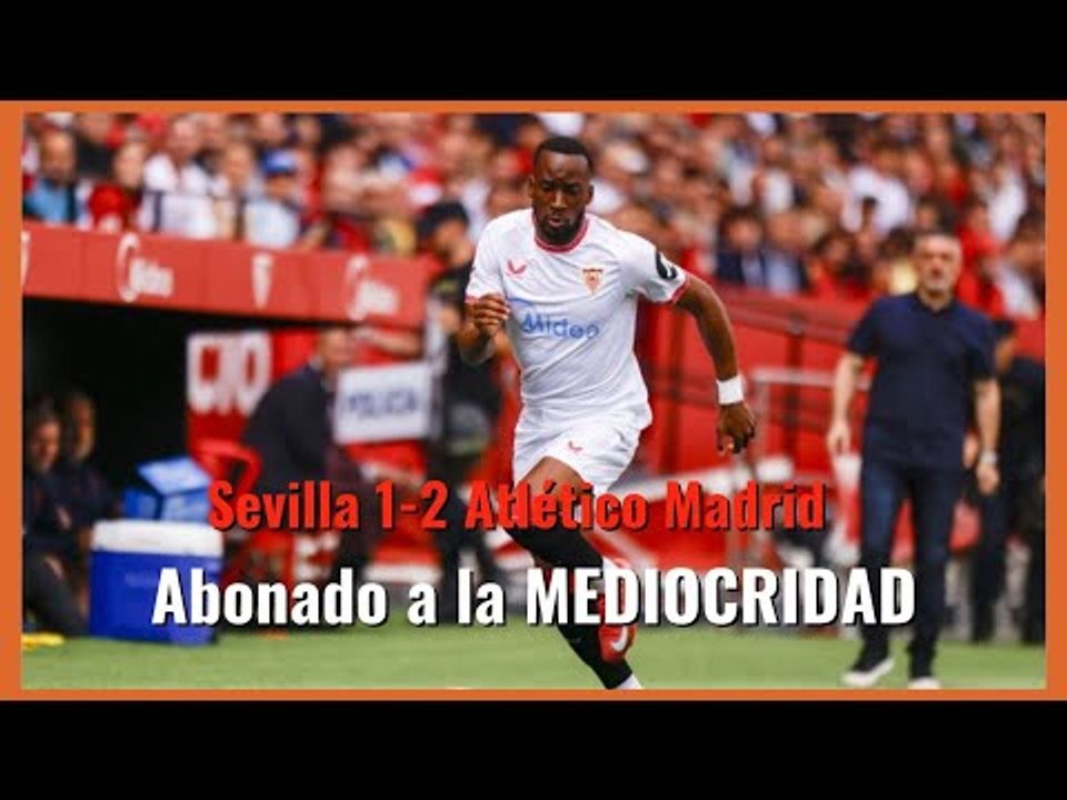 Muchodepodcast:  Sevilla 1-2 Atlético de Madrid | Va cayéndose poco a poco