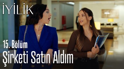 Şirketi satın aldım - İyilik 15. Bölüm