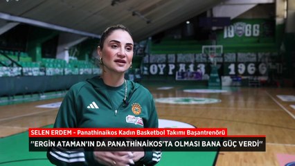 Panathinaikos Kadın Basketbol Takımı Başantrenörü Selen Erdem'den taraftarına övgü