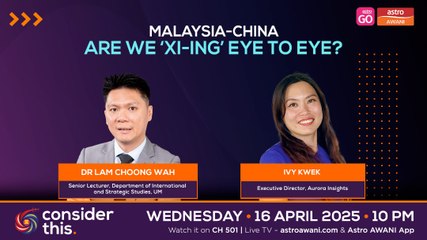 Consider This: Malaysia-China (Part 1) — Are We Xi-ing Eye to Eye?
