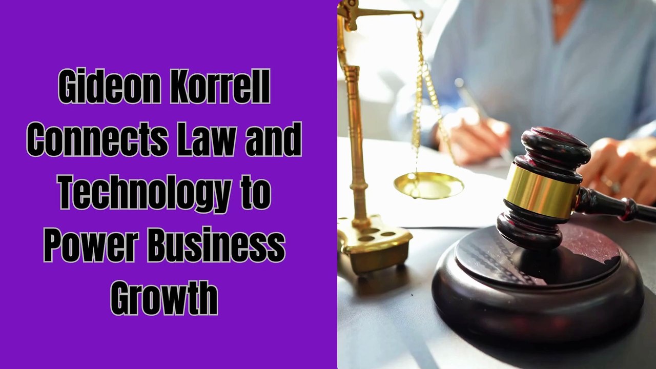 Gideon Korrell Connects Law and Technology to Power Business Growth