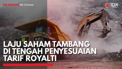 Laju Saham Tambang di Tengah Penyesuaian Tarif Royalti
