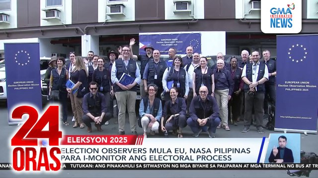 Election observers mula EU, nasa Pilipinas para i-monitor ang electoral process | 24 Oras