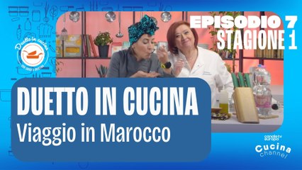 Duetto in cucina - Viaggio in Marocco - Stagione 1, ep.7