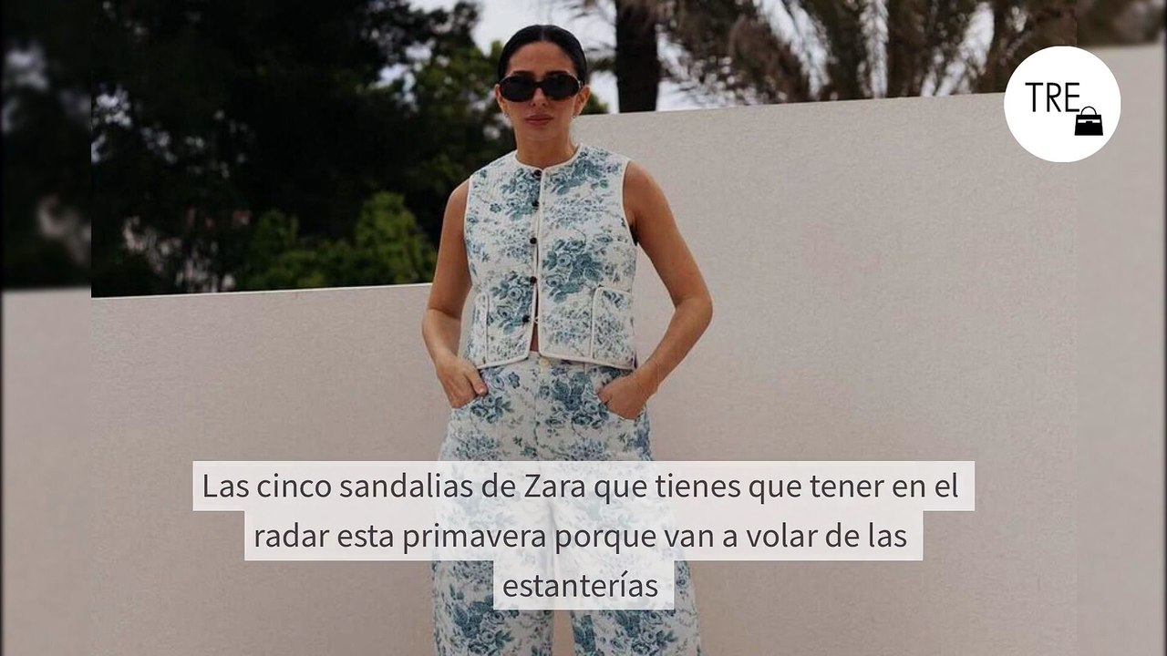 Las cinco sandalias de Zara que tienes que tener en el radar esta primavera porque van a volar de las estanterías