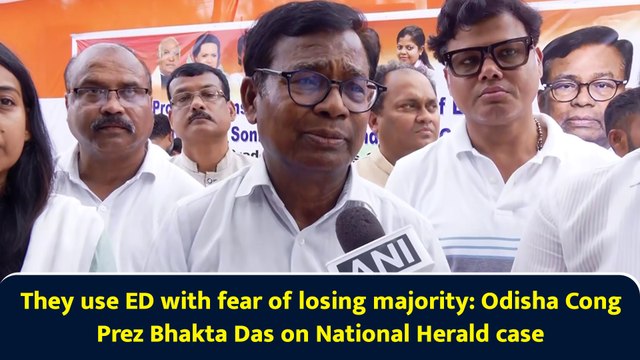 They use ED with fear of losing majority: Odisha Cong Prez Bhakta Das on National Herald case