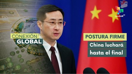 China reafirma su postura frente a la guerra arancelaria de Trump