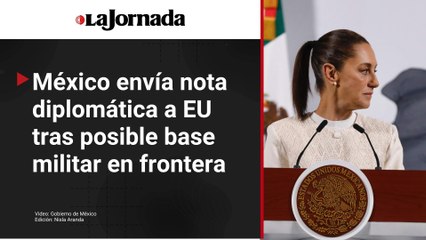 Sheinbaum responde a base militar de EU en frontera: “Pedimos respeto y coordinación"