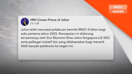 Johor catat pelaburan RM27.4 bilion suku pertama 2025 - TMJ