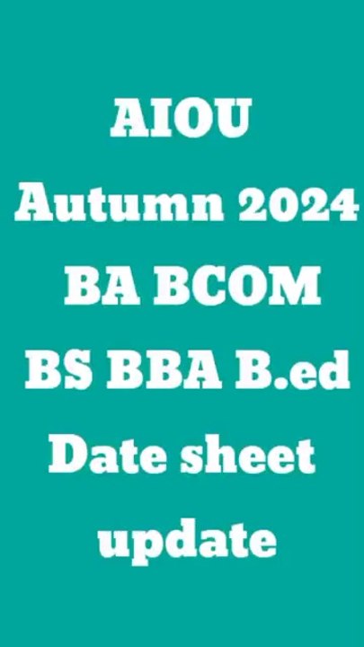 AIOU update Autumn 2024 Date sheet BA BCOM BS BBA B.ed _aiouupdate _datesheet2024 _aioulastestnews(360P)