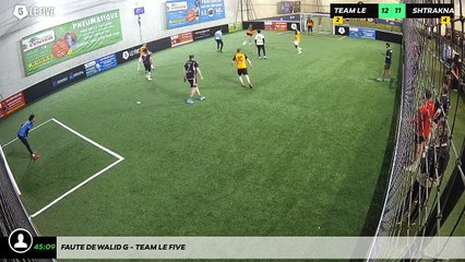 Faute de Walid G - Team Le Five