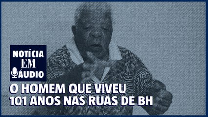 27 | O homem que viveu 101 anos nas ruas de Belo Horizonte