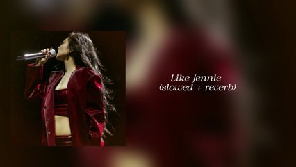Like Jennie by Jennie kim (slowed + reverb)