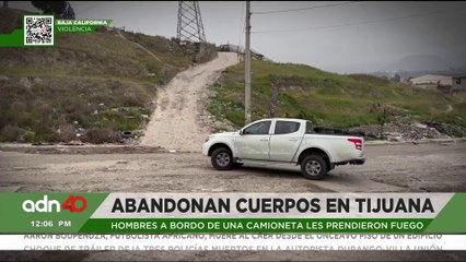 Hombres en una camioneta abandonaron y prendieron fuego a dos cuerpos en Tijuana