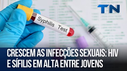 Crescem as infecções sexuais: HIV e sífilis em alta entre jovens