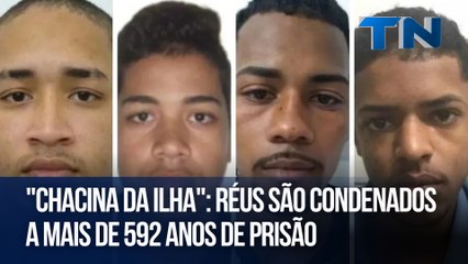 "Chacina da Ilha": réus são condenados a mais de 592 anos de prisão