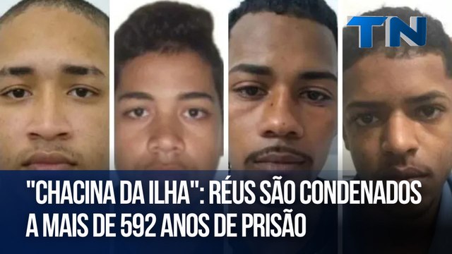 Chacina da Ilha : réus são condenados a mais de 592 anos de prisão