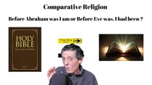 Before Abraham was I am or Before Eve was, I had been?