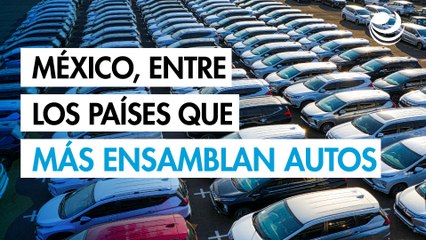 México está entre los cinco países que más autos ensambla en el mundo