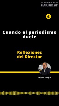 Reflexiones del Director | Cuando el periodismo duele