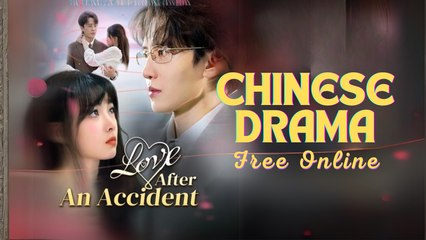 Love After An Accident Chinese Shortmax