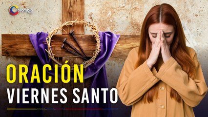 Viernes Santo: Renueva tu FE con esta oración de consuelo y fortaleza. ¡ÚNETE!
