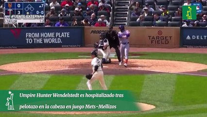 Umpire Hunter Wendelstedt es hospitalizado tras pelotazo en la cabeza en juego Mets-Mellizos