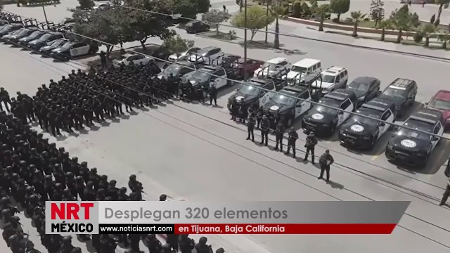 Desplegan 320 elementos en Tijuana, Baja California