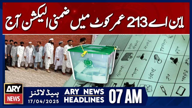 By-election in NA-213 Umarkot today | ARY News 7 AM Headlines | 17th April 2025