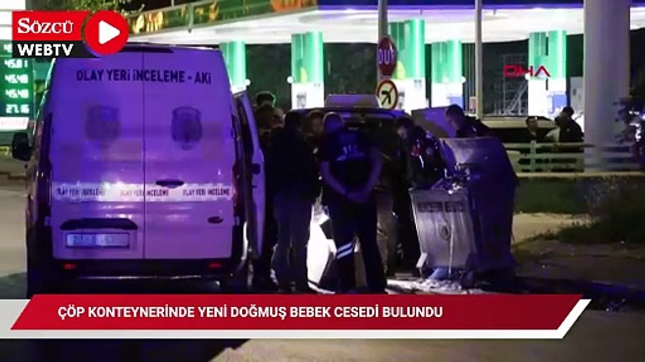 Çöp konteynerinde yeni doğmuş bebek cesedi bulundu