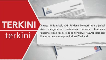 [TERKINI] PM adakan lawatan kerja ke Bangkok Thailand