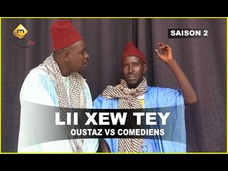 Lii Xew Tey - Saison 2 - OUSTAZ VS COMÉDIENS
